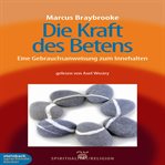 Die Kraft des Betens - Eine Gebrauchsanweisung zum Innehalten cover image