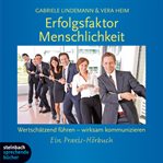 Erfolgsfaktor Menschlichkeit - Wertschätzend führen - wirksam kommunizieren cover image