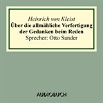 Über die allmähliche Verfertigung der Gedanken beim Reden. an R[ühle] v[on] L[ilienstern] cover image