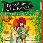 Messerlillis wilde Töchter - Das Rätsel der Geisterinsel cover image