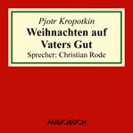 Weihnachten auf Vaters Gut (Auszug aus: Memoiren eines Revolutionärs) cover image