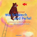 Wie Schwech und Pefel : Liebeslustundlachgedichte cover image