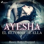 Ayesha: el retorno de Ella - Dramatizado cover image
