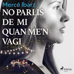 No parlis de mi quan me'n vagi cover image