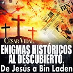Enigmas históricos al descubierto. De Jesús a Bin Laden cover image