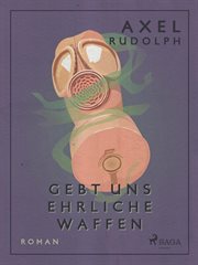 Gebt uns ehrliche Waffen cover image