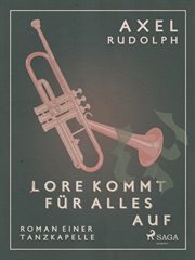 Lore kommt für alles auf- Roman einer Tanzkapelle cover image