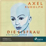 Die Eisfrau : Ein Polar-roman cover image
