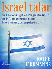 Israel Talar: Om Libanon-kriget, Om Reagans Fredsplan, Om Plo, Om Antisemitism, Om Israels Gränser, cover image