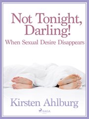 Not Tonight, Darling! When Sexual Desire Disappears cover image