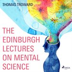 The Edinburgh Lectures on Mental Science cover image