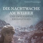 Die Nachtwache am Weiher und zwei andere Erzählungen cover image