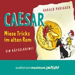 Caesar - miese Tricks im alten Rom. Ein Rätselkrimi cover image