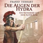 Die Augen der Hydra - Ein Ratekrimi aus dem Alten Rom cover image