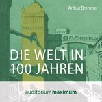 Die Welt in 100 Jahren cover image