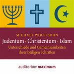 Judentum - Christentum - Islam - Unterschiede und Gemeinsamkeiten ihrer heiligen Schrift. Unterschiede und Gemeinsamkeiten ihrer heiligen Schrift cover image