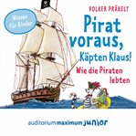 Pirat voraus, Käpten Klaus! - Wie die Piraten lebten cover image