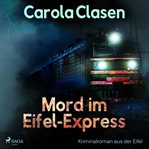 Mord im eifel-express - kriminalroman aus der eifel cover image