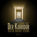 Der Korridor - Rhein-Mainz-Krimi cover image
