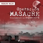 Operación Masacre - Tatsachenbericht aus Argentinien cover image