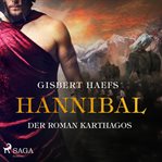 Hannibal - Der Roman Karthagos cover image