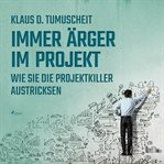 Immer Ärger im Projekt - Wie Sie die Projektkiller austricksen cover image
