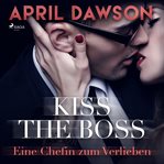 Kiss the Boss - Eine Chefin zum Verlieben cover image