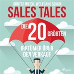 Sales Tales - Die 20 größten Irrtümer über den Verkauf cover image