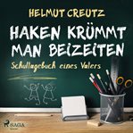 Haken krümmt Man beizeiten - schultagebuch eines vaters cover image