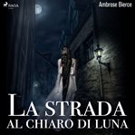 La Strada Al Chiaro Di Luna cover image