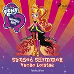 Equestria girls - sunset shimmerin vuoro loistaa cover image