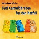 Fünf Gummibärchen für den Notfall cover image