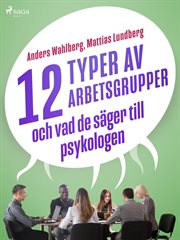12 Typer Av Arbetsgrupper - Och Vad De Säger Till Psykologen cover image