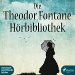 Die Theodor Fontane Hörbibliothek cover image