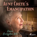 Aunt Crete's Emancipation cover image