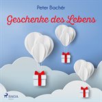 Geschenke des Lebens cover image