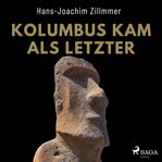 Kolumbus kam als Letzter - Als Grönland grün war : Wie Kelten Und Wikinger Amerika Besiedelten cover image