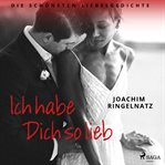 Ich habe dich so lieb. Die schönsten Liebesgedichte cover image