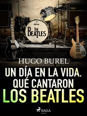 Un día en la vida. Qué cantaron los Beatles cover image