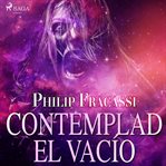 Contemplad el vacío cover image