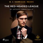 B. J. Harrison Reads the Red-Headed League cover image
