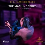 B. J. Harrison Reads the Machine Stops cover image