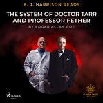 B. J. Harrison Reads the System of Doctor Tarr and Professor Fether cover image