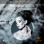 B. J. Harrison Reads the Snow Queen cover image