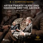 B. J. Harrison Reads After Twenty Years and Mammon and the Archer cover image