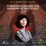 B. J. Harrison Reads Tobin's Palm and the Ransom of Red Chief cover image