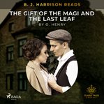 B. J. Harrison Reads the Gift of the Magi and the Last Leaf cover image