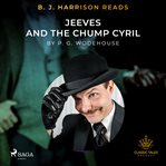 B. J. Harrison Reads Jeeves and the Chump Cyril cover image
