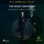 B. J. Harrison Reads the Body Snatcher cover image