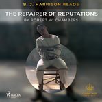 B. J. Harrison Reads the Repairer of Reputations cover image